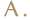 A.